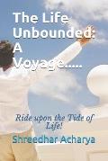 The Life Unbounded: A Voyage.....: Ride upon the Tide of Life!
