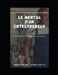 Le mental d'un entrepreneur: 100 Astuces pour devenir un entrepreneur ? succ?s.