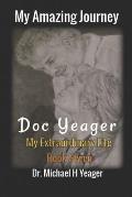 My Amazing Journey - Doc Yeager: My Extraordinary Life - Book Seven