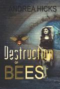 Destruction of Bees: Urban science fiction. The hunt is on, and Nina Gourriel is the hunted...