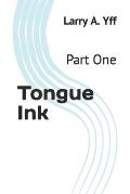 Tongue Ink: Part One