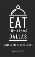 Eat Like a Local-Dallas: Dallas Texas Food Guide