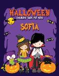 Halloween Coloring Book for Sofia: A Large Personalized Coloring Book with Cute Halloween Characters for Kids Age 3-8 - Halloween Basket Stuffer for C
