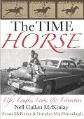 The Time Horse: Life, Laughs, Lows, & Literature