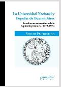 La Universidad Nacional y Popular de Buenos Aires: La reforma universitaria de la izquierda peronista, 1973-1974