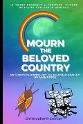 Mourn the Beloved Country: My Story following Cry the Beloved Country by Alan Paton