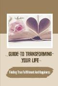 Guide To Transforming Your Life: Finding True Fulfillment And Happiness: Improving Our Ability To Love
