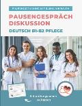 Diskussion Pausengespr?ch Deutsch B1-B2 Pflege: Pr?fungstraining mit Elena Wermuth
