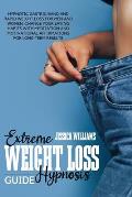 Extreme Weight Loss Hypnosis Guide: Hypnotic Gastric Band And Rapid Weight Loss For Men And Women. Change Your Eating Habits With Meditation And Motiv
