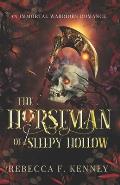 The Horseman of Sleepy Hollow: An Immortal Warriors Romance