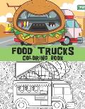 Food trucks coloring book: Pizza trucks, burritos, ice cream trucks, burger trucks and so much more