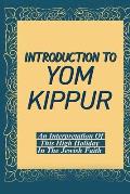 Introduction To Yom Kippur: An Interpretation Of This High Holiday In The Jewish Faith: Change The Way You View Yom Kippur