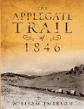 The Applegate Trail of 1846: A Documentary Guide to the Original Southern Emigrant Route to Oregon
