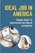 Ideal Job In America: Simple Steps To Successful Job Search In America: International Student Work