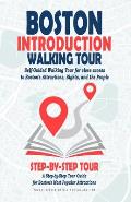 Boston Introduction Walking Tour (Boston City Travel Guide): Self-Guided Walking Tour for close access to Boston's Attractions, Sights, and the People