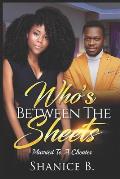 Who's Between The Sheets: Married To A Cheater