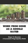 Work From Home As A Google Rater: Steps To Become A Successful Page Quality Rater: Google Search Engine Evaluator Guidelines