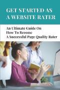 Get Started As A Website Rater: An Ultimate Guide On How To Become A Successful Page Quality Rater: Make Money By Rating Websites