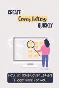 Create Cover Letters Quickly: How To Make Cover Letters Magic Work For You: Enhance Writing Skill