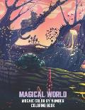 Magical World Mosaic Color By Number Coloring Book: Adult Mosaic Coloring Book Featuring Reality and Imagination New World, Magical Animals and Magica