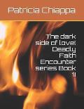 The dark side of love( Deadly Faith Encounter series Book 1)