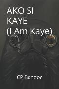 AKO SI KAYE (I Am Kaye)