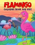 Flamingo Coloring Book for Kids: Fun and Relaxing Birds Coloring Activity Book for Boys, Girls, Toddler, Preschooler & Kids Ages 4-8