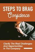 Steps To Brag Confidence: Clarify The Real Challenges And Opportunities In The Company: Strong Career Foundation