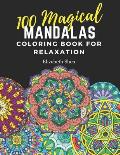 100 Magical Mandalas Coloring Book for Relaxation