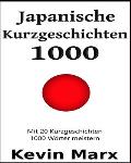 Japanische Kurzgeschichten 1000: Mit 20 Kurzgeschichten 1000 W?rter meistern