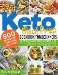 Keto Meal Prep Cookbook: 800 Recipes Of Low-Carb Solutions Or 28-Day Quick And Easy Meal Plan That Will Lower Cholesterol And Reverse Diabetes