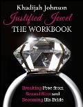 Justified Jewel Workbook: Breaking Free From Sexual Sins and Becoming His Bride