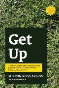 Get Up: A collection of short stories, emotional lessons, functional exercises, and mentor memos to help us get up and thrive.