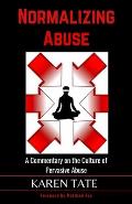 Normalizing Abuse: A Commentary on the Culture of Pervasive Abuse