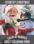 Country Christmas Color By Number Adult Coloring book: Beautiful Grayscale Images of Winter Christmas Fun and Fun Large Print Festive Holiday Country