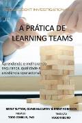 A Pr?tica de Learning Teams: Aprendendo e melhorando a seguran?a, qualidade e excel?ncia operacional