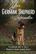 Your German Shepherd Information: The Essential Guide For New & Prospective German Shepherd Owners: The Basics Of The German Shepherd Breed
