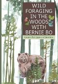 Wild Foraging In The Woods With Bernie Bo: Learn The Type Of Berries