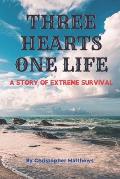 Three Hearts One Life: A story of extreme survival