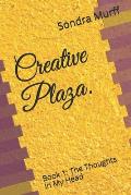 Creative Plaza.: Book 1: The Thoughts In My Head