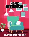 Home Interior Coloring Book for Kids: Beautiful Interior Design Coloring Activity Book for Boys, Girls, Toddler, Preschooler & Kids Ages 4-8