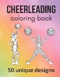 Cheerleading Coloring Book: 50 unique designs - teen and adult coloring pages with cheerleaders' silhouettes, mandala flowers... a great gift for