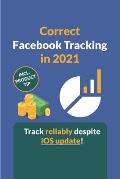 Correct Facebook Tracking in 2021: How to set up Facebook tracking as accurately as possible despite the new iOS update.