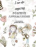 I Can Do Anything! Positive Affirmations Colouring Book for Girls: Promote Positive Mental Health Activity Book for Teenagers and Girls & Women. Incre