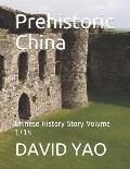 Prehistoric China: Chinese History Story Volume 1/14