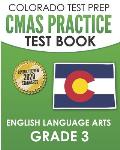 COLORADO TEST PREP CMAS Practice Test Book English Language Arts Grade 3: Preparation for the CMAS ELA Tests