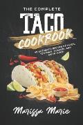 The Complete Taco Cookbook: 50 Authentic Recipes of Tacos, Tostadas, Tamales, and Much More!