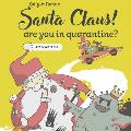 3 Santa Claus! Are you in quarantine?: 3 to 5 years old