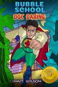 Doc Daring: (Bubble School, Book 2) Medical superheroes save the day!