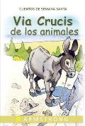 El Via Crucis de Los Animales: Soliloquios de la Pasi?n